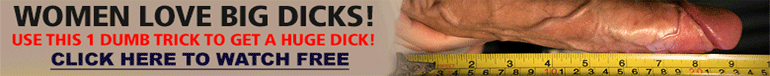 Women love big dicks - learn the secret